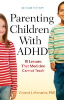 Vincent J. Monastra - Parenting Children With ADHD: 10 Lessons That Medicine Cannot Teach - 9781433815713 - V9781433815713