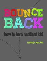 Wendy L. Moss - Bounce Back: How to Be A Resilient Kid - 9781433819223 - V9781433819223