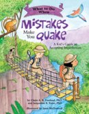 Claire A. B. Freeland - What to Do When Mistakes Make You Quake: A Kid’s Guide to Accepting Imperfection - 9781433819308 - V9781433819308