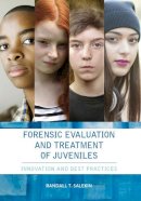 Randall T. Salekin - Forensic Evaluation and Treatment of Juveniles - 9781433819346 - V9781433819346