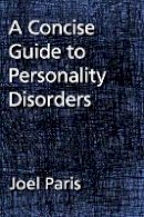 Joel Paris - A Concise Guide to Personality Disorders - 9781433819810 - V9781433819810