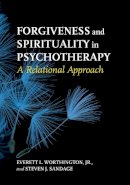 Worthington, Everett, Jr.; Sandage, Steven J. - Forgiveness and Spirituality in Psychotherapy - 9781433820311 - V9781433820311