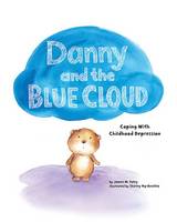 James M. Foley - Danny and the Blue Cloud: Coping With Childhood Depression - 9781433821035 - V9781433821035