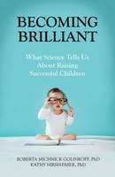 And Kathy Hirsh-Pasek Phd Roberta Michnick Golinkoff Phd - Becoming Brilliant: What Science Tells us About Raising Successful Children (APA Lifetools: Books for the General Public) - 9781433822391 - V9781433822391