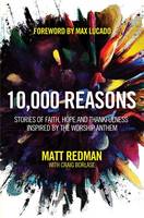 Redman, Matt, Borlase, Craig - 10,000 Reasons: Stories of Faith, Hope, and Thankfulness Inspired by the Worship Anthem - 9781434702906 - V9781434702906