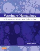 John W. Harvey Dvm  Phd  Dacvp - Veterinary Hematology: A Diagnostic Guide and Color Atlas, 1e - 9781437701739 - V9781437701739