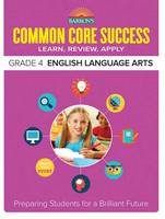 Barron´s Educational Series - Barron´s Common Core Success Grade 4 English Language Arts: Preparing Students for a Brilliant Future - 9781438006758 - V9781438006758