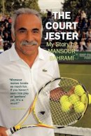 Mansour Bahrami - Court Jester: My Story, the - 9781438987941 - V9781438987941