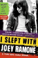 Mickey Leigh - I Slept With Joey Ramone: A Punk Rock Family Memoir - 9781439159750 - V9781439159750