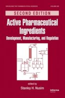 Stanley Nusim - Active Pharmaceutical Ingredients: Development, Manufacturing, and Regulation, Second Edition - 9781439803363 - V9781439803363
