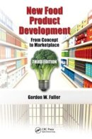 Gordon W. Fuller - New Food Product Development: From Concept to Marketplace, Third Edition - 9781439818640 - V9781439818640