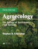 Gliessman, Stephen R., Engles, Eric W., Ph.d. - Agroecology: The Ecology of Sustainable Food Systems - 9781439895610 - V9781439895610