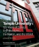 James Hilty - Temple University: 125 Years of Service to Philadelphia, the Nation, and the World - 9781439900192 - V9781439900192