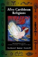 Nathaniel Samuel Murrell - Afro-Caribbean Religions: An Introduction to Their Historical, Cultural, and Sacred Traditions - 9781439900413 - V9781439900413