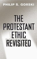 Philip S. Gorski - The Protestant Ethic Revisited - 9781439901892 - V9781439901892