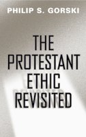 Philip S. Gorski - The Protestant Ethic Revisited - 9781439901908 - V9781439901908