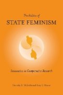 Dorothy E. Mcbride - The Politics of State Feminism: Innovation in Comparative Research - 9781439902073 - V9781439902073