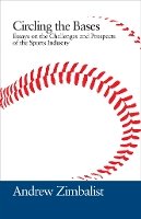 Andrew Zimbalist - Circling the Bases: Essays on the Challenges and Prospects of the Sports Industry - 9781439902837 - V9781439902837