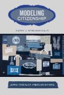 Cathy Schlund-Vials - Modeling Citizenship: Jewish and Asian American Writing - 9781439903179 - V9781439903179