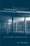Eric Freedman - Transient Images: Personal Media in Public Frameworks - 9781439903278 - V9781439903278