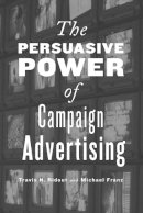 Travis N. Ridout - The Persuasive Power of Campaign Advertising - 9781439903339 - V9781439903339