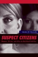 Jocelyn Boryczka - Suspect Citizens: Women, Virtue, and Vice in Backlash Politics - 9781439908945 - V9781439908945