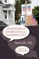 Susan Ostrander - Citizenship and Governance in a Changing City: Somerville, MA - 9781439910122 - V9781439910122