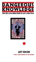 Art Simon - Dangerous Knowledge: The JFK Assassination in Art and Film - 9781439910443 - V9781439910443