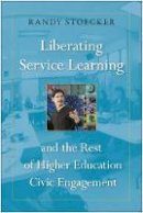 Randy Stoecker - Liberating Service Learning and the Rest of Higher Education Civic Engagement - 9781439913529 - V9781439913529