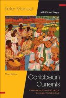 Peter Manuel - Caribbean Currents:: Caribbean Music from Rumba to Reggae - 9781439913994 - V9781439913994