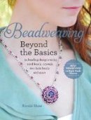 Kassie Shaw - Beadweaving Beyond the Basics: 24 Beading Designs Using Seed Beads, Crystals, Two-hole Beads and More - 9781440242687 - 9781440242687