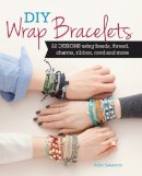Keiko Sakamoto - DIY Wrap Bracelets: 25 Designs Using Beads, Thread, Charms, Ribbon, Cord and More - 9781440244735 - V9781440244735
