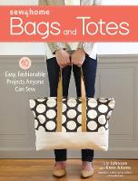 Liz Johnson - Sew4Home Bags and Totes: 10 Easy, Fashionable Projects Anyone Can Sew - 9781440245046 - V9781440245046