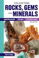 Patti Polk - Collecting Rocks, Gems and Minerals: Identification, Values and Lapidary Uses - 9781440246159 - V9781440246159