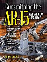  - Gunsmithing the AR-15, the Bench Manual - 9781440246609 - V9781440246609