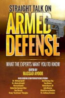 Massad Ayoob - Straight Talk on Armed Defense: What the Experts Want You to Know - 9781440247545 - V9781440247545