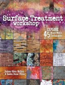 Darlene Olivia Mcelroy - Surface Treatment Workshop: Explore 45 Mixed Media Techniques - 9781440308246 - V9781440308246