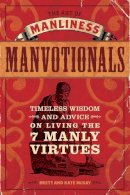 Kate Mckay - The Art of Manliness - Manvotionals: Timeless Wisdom and Advice on Living the 7 Manly Virtues - 9781440312007 - V9781440312007