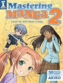 Mark Crilley - Mastering Manga 2 - 9781440328305 - V9781440328305