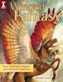 Brenda Lyons - Winged Fantasy: Draw and Paint Magical and Mythical Creatures - 9781440335303 - V9781440335303