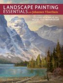 Johannes Vloothuis - Landscape Painting Essentials with Johannes Vloothuis: Lessons in Acrylic, Oil, Pastel and Watercolor - 9781440336270 - V9781440336270