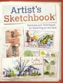Cathy Johnson - Artist's Sketchbook: Exercises and Techniques for Sketching on the Spot - 9781440338809 - V9781440338809