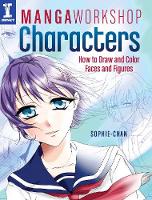 Sophie Chan - Manga Workshop Characters: How to Draw and Color Faces and Figures - 9781440340239 - V9781440340239