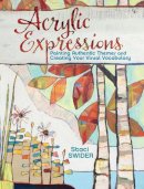 Stacie Swider - Acrylic Expressions: Painting Authentic Themes and Creating Your Visual Vocabulary - 9781440344480 - V9781440344480