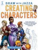 Josiah Brooks - Draw With Jazza - Creating Characters: Fun and Easy Guide to Drawing Cartoons and Comics - 9781440344947 - V9781440344947