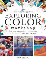 Nita Leland - Exploring Color Workshop, 30th Anniversary Edition: With New Exercises, Lessons and Demonstrations - 9781440345159 - V9781440345159