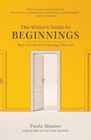 Paula Munier - The Writer's Guide to Beginnings: How to Craft Story Openings That Sell - 9781440347177 - V9781440347177