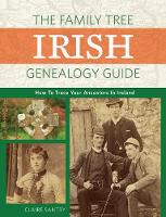 Claire Santry - The Family Tree Irish Genealogy Guide: How to Trace Your Ancestors in Ireland - 9781440348808 - V9781440348808