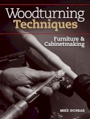Michael Dunbar - Woodturning Techniques - Furniture & Cabinetmaking - 9781440349515 - V9781440349515
