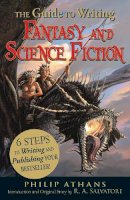 Philip Athans - The Guide to Writing Fantasy and Science Fiction - 9781440501456 - V9781440501456